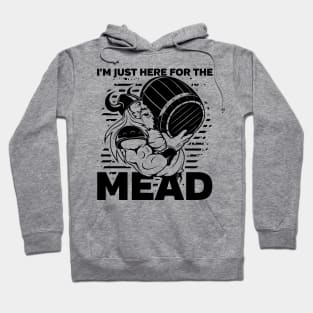 Funny Viking I'm Just Here for the Mead Hoodie